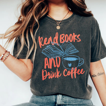 Read Books and Drink Coffee Comfort Colors T-Shirt
