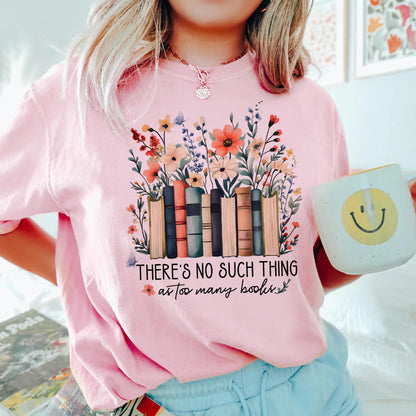 No Such Thing as Too Many Books Comfort Colors Tee