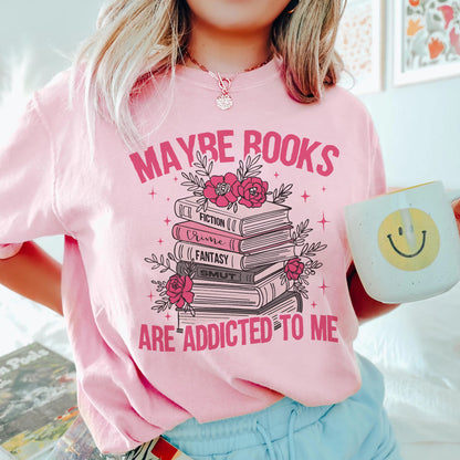 Maybe Books Are Addicted to Me Comfort Colors Graphic Tee