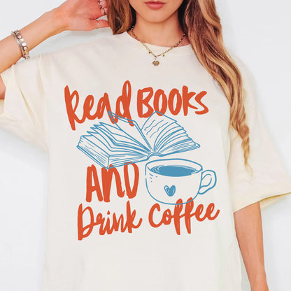 Read Books and Drink Coffee Comfort Colors T-Shirt