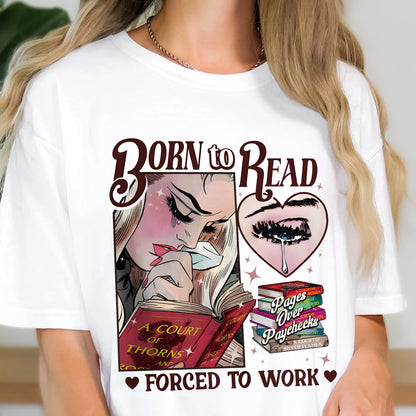 Born to Read, Forced to Work – Pages Over Paychecks Tee