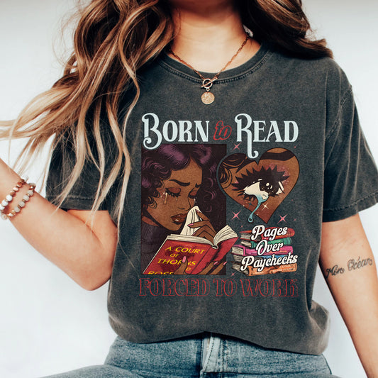Born to Read, Forced to Work – Comfort Colors Tee