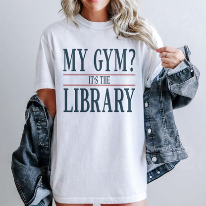 Library Is My Gym Comfort Colors T-Shirt