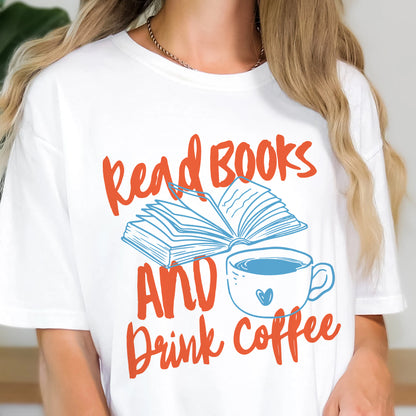 Read Books and Drink Coffee Comfort Colors T-Shirt